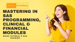 Naidu Tutorial’s SAS Training: Mastering in SAS Programming, Clinical & Financial Modules