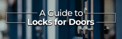A Guide to Locks for Doors: Enhancing Your Security