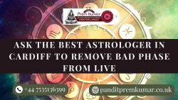 Ask the Best Astrologer in Cardiff to Remove Bad Phase From Live