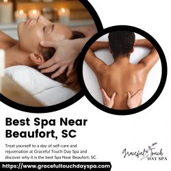 Indulge in Blissful Serenity: Discovering the Best Spa Near Beaufort, SC at Graceful Touch Day Spa