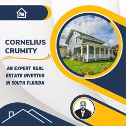 Cornelius Crumity – An Expert Real Estate Investor in South Florida