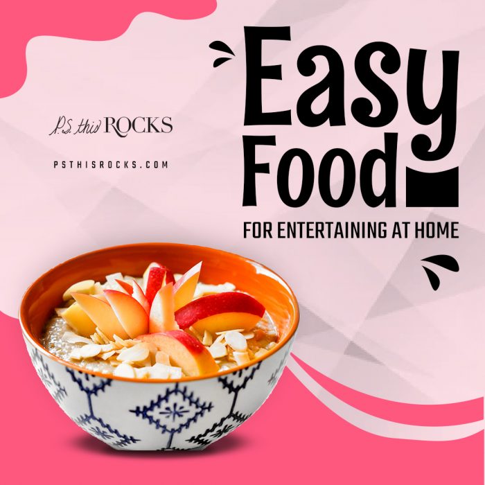 Easy Entertaining Food Ideas: Elevate Your Gatherings with P.S. This Rocks!