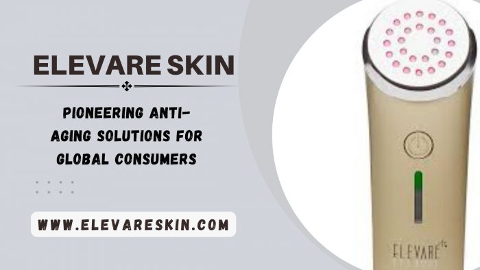 Elevare Skin Reviews – Pioneering Anti-Aging Solutions for Global Consumers