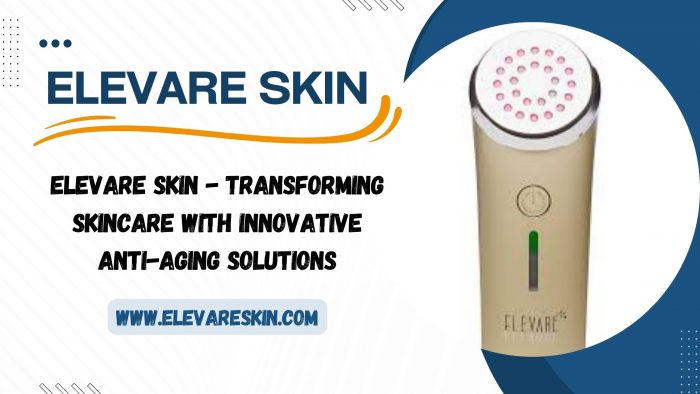 Elevare Skin – Transforming Skincare with Innovative Anti-Aging Solutions