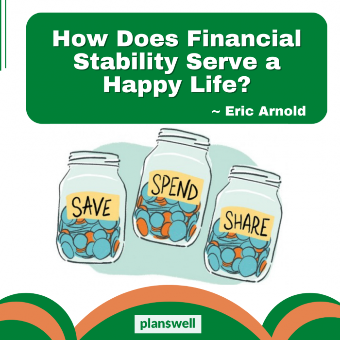 How Does Financial Stability Serve a Happy Life | Eric Arnold