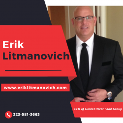 Erik Litmanovich: Leading the Success of Golden West Food Group
