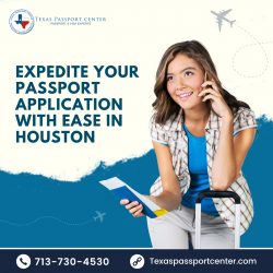 Expedite Your Passport Application with Ease in Houston
