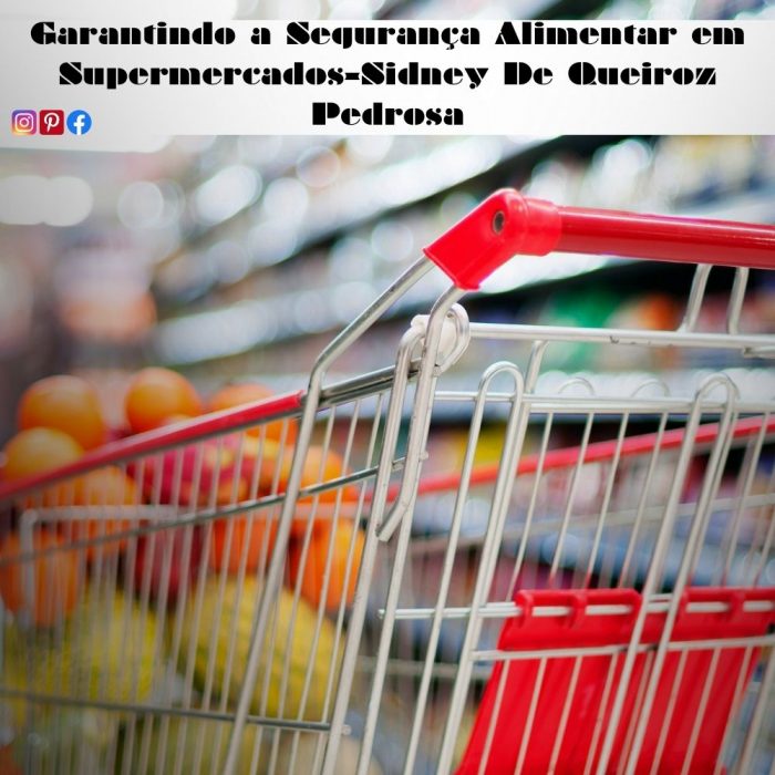 Garantindo a Segurança Alimentar em Supermercados-Sidney De Queiroz Pedrosa