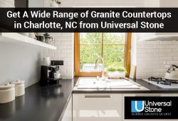 Get A Wide Range of Granite Countertops in Charlotte, NC from Universal Stone
