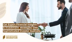 Get Expert Financial Insights & Investment Strategies with Sophisticated Investor Australia