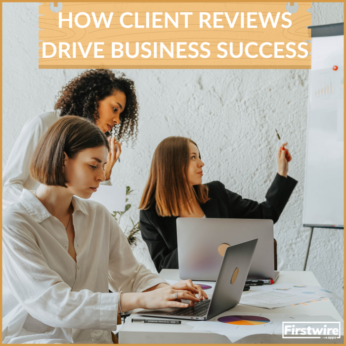 The Ripple Effect: How Client Reviews Drive Business Success | FirstWire Apps