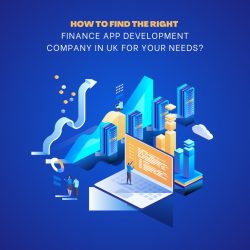 How to Find the Right Finance App Development Company in the UK for Your Needs?