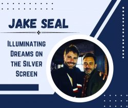 Jake Seal: Illuminating Dreams on the Silver Screen