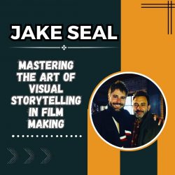 Jake Seal – Mastering the Art of Visual Storytelling in Filmmaking