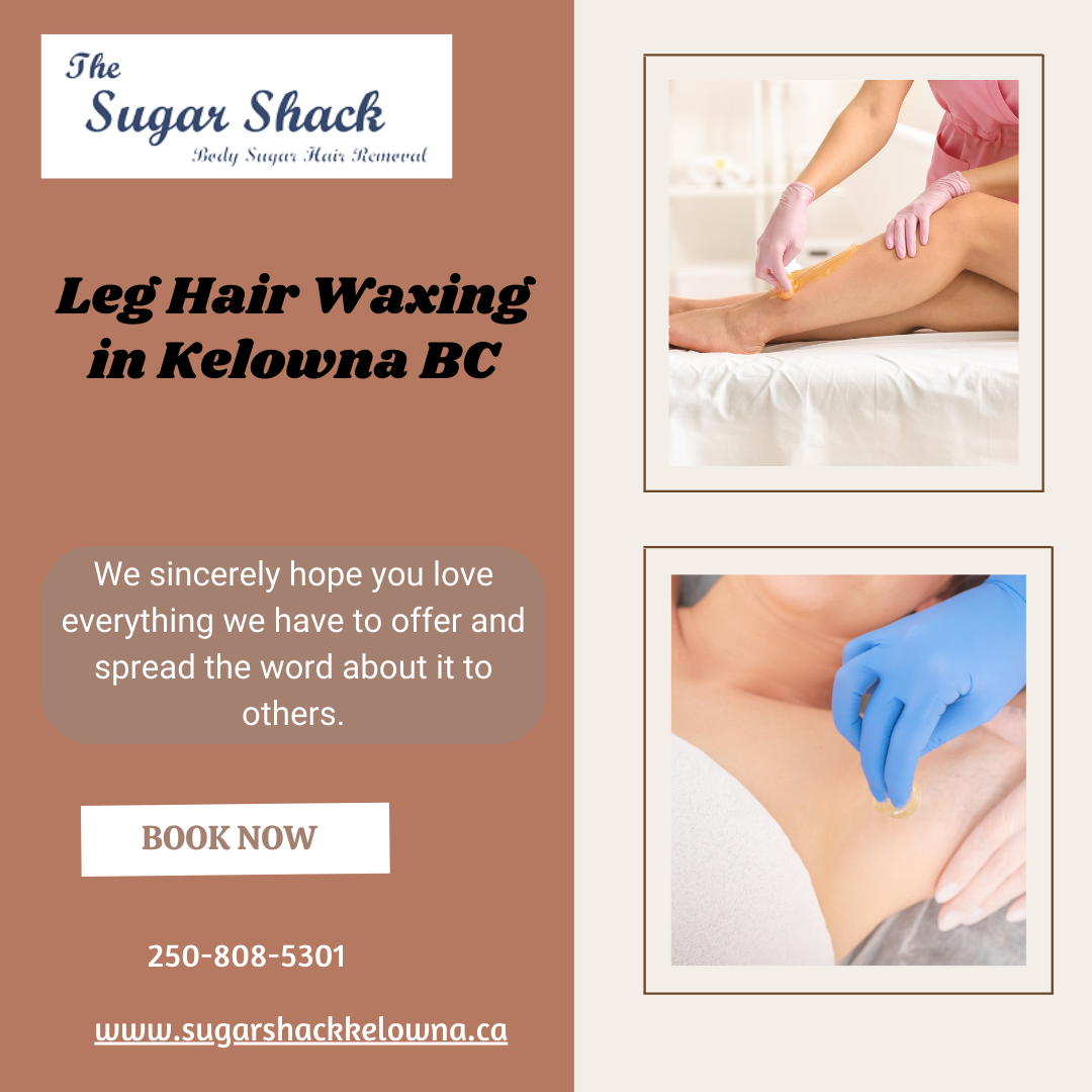 Leg Hair Waxing Services in Kelowna, BC Sugar Shack Social Social