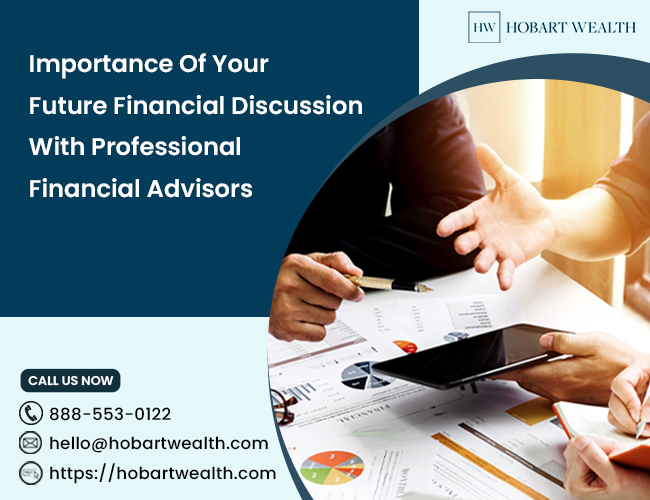 Importance Of Your Future Financial Discussion With Professional Financial Advisors
