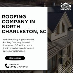 Powell Roofing: Your Trusted Roofing Company in North Charleston, SC