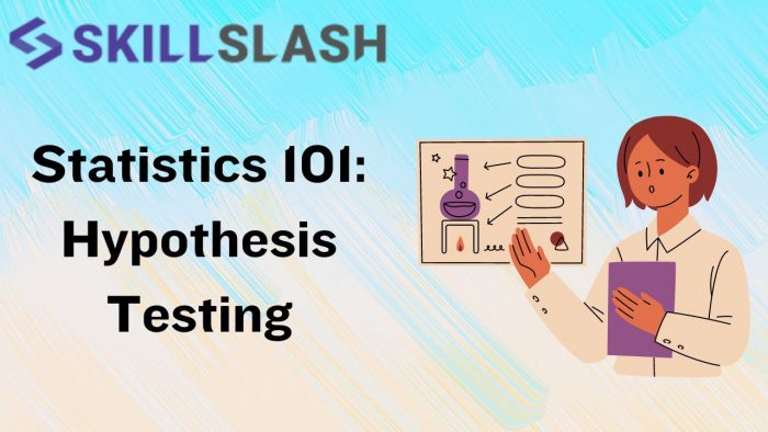 Statistics 101: Hypothesis Testing