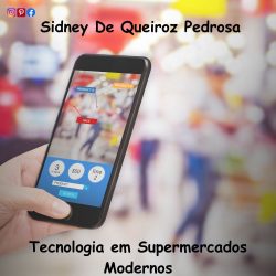 Tecnologia em Supermercados Modernos por Sidney De Queiroz Pedrosa