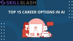 Exploring Job Roles in Artificial Intelligence – TOP 15 CAREER OPTIONS IN AI