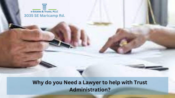 Why do you Need a Lawyer to help with Trust Administration?