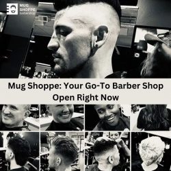 Mug Shoppe: Your Go-To Barber Shop Open Right Now