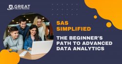 SAS Simplified: The Beginner’s Path to Advanced Data Analytics