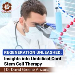 Regeneration Unleashed: Insights into Umbilical Cord Stem Cell Therapy | Dr David Greene Arizona