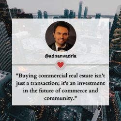 Adnan Vadria: Illuminating the Essence of Commercial Real Estate Investment
