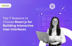 Top 7 Reasons to Choose React.js for Building Interactive User Interfaces
