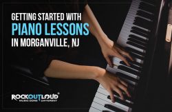 Getting Started with Piano Lessons in Morganville, NJ at Rock Out Loud