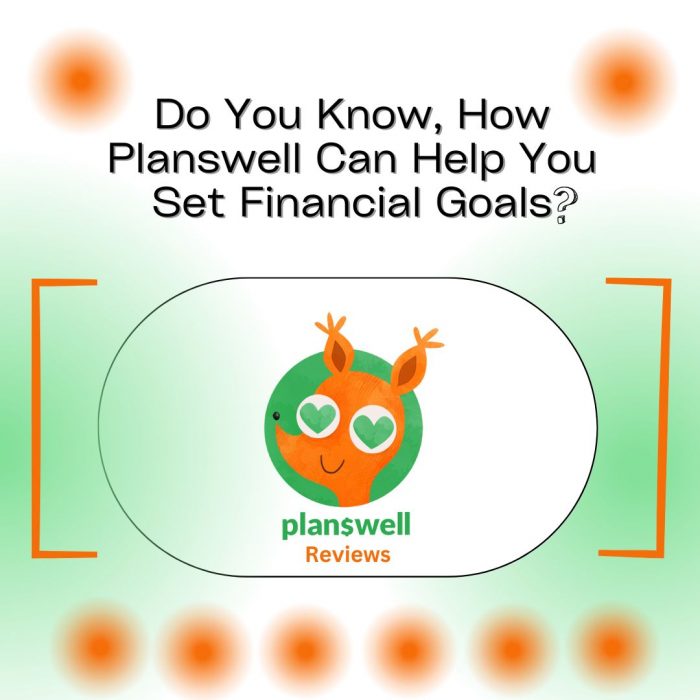 Know how Planswell Reviews can Help you Set Your Financial Goals