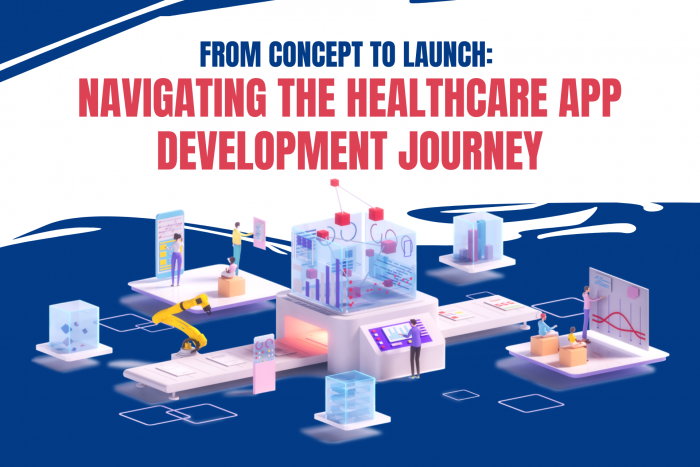 Mastering the Healthcare App Development Journey: A Comprehensive Guide