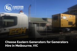 Choose Eastern Generators for Generators Hire in Melbourne, VIC