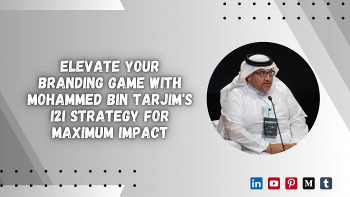Elevate Your Branding Game with Mohammed Bin Tarjim’s I2I Strategy for Maximum Impact