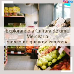 Explorando a Cultura de uma Mercearia Por Sidney De Queiroz Pedrosa