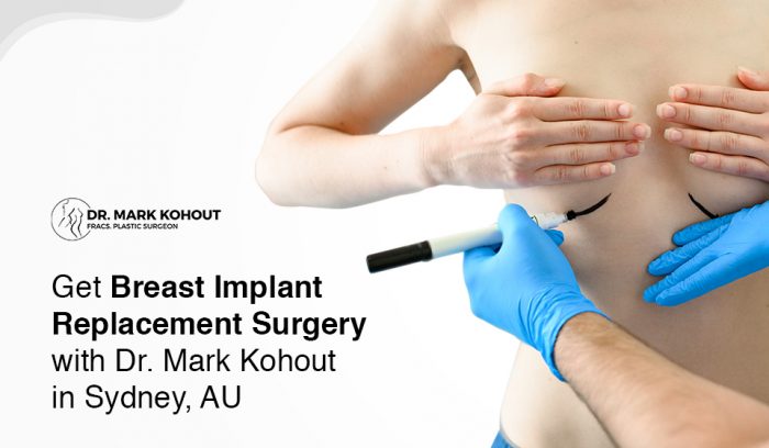 Get Breast Implant Replacement Surgery with Dr. Mark Kohout in Sydney, AU