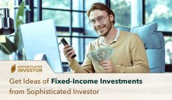 Get Ideas of Fixed-Income Investments from Sophisticated Investor