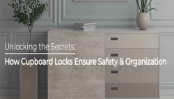 How Cupboard Locks Ensure Safety and Organization