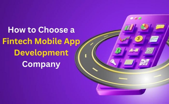 How to Choose a Fintech Mobile App Development Company