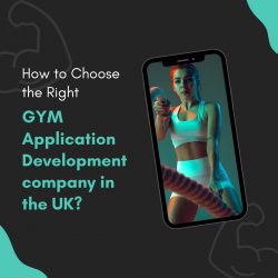 How to Choose the Right GYM Application Development company in the UK