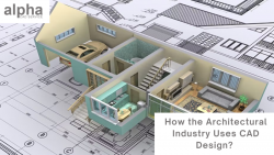 How the Architectural Industry Uses CAD Design? – Alpha CAD Service