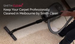Keep Your Carpet Professionally Cleaned in Melbourne by Smith Clean