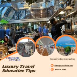 Luxury Travel Tips for Educative and Enriching Experiences
