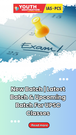 New Batch Latest Batch & Upcoming Batch For UPSC Classes