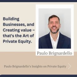 Paulo Brignardello on Mastering Private Equity: Building Businesses and Creating Value