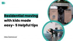 Residential moving with kids made easy- 5 Helpful tips