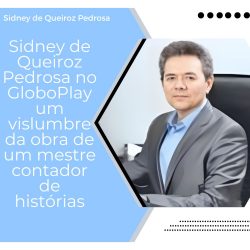 Sidney de Queiroz Pedrosa no GloboPlay: um vislumbre da obra de um mestre contador de histórias