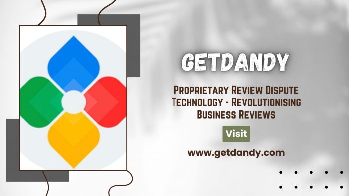 Getdandy’s Proprietary Review Dispute Technology – Revolutionising Business Reviews