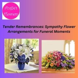Tender Remembrances: Sympathy Flower Arrangements for Funeral Moments